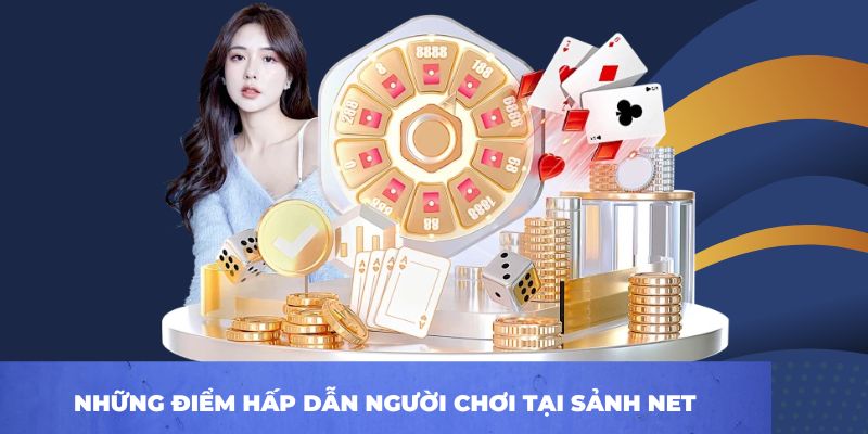 Những điểm hấp dẫn người chơi tại sảnh NET