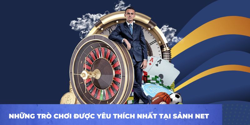 Những trò chơi được yêu thích nhất tại sảnh NET 